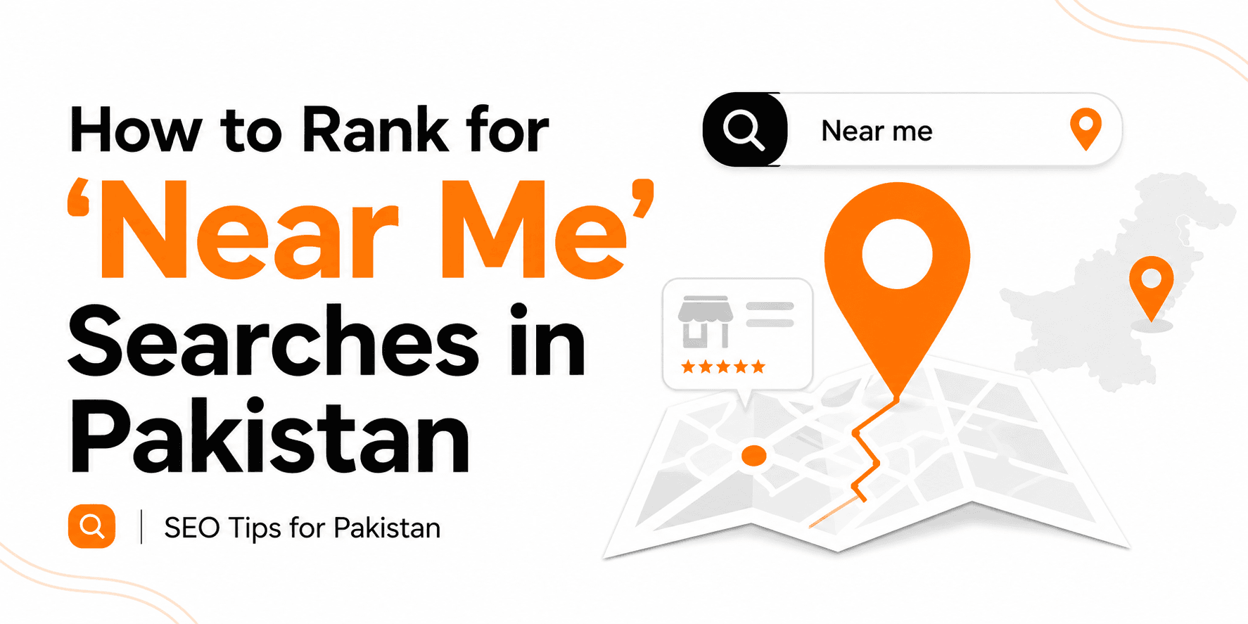Blog banner titled “How to Rank for ‘Near Me’ Searches in Pakistan,” featuring an orange location pin, local search bar, map illustration, business rating card, and Pakistan map icon.
