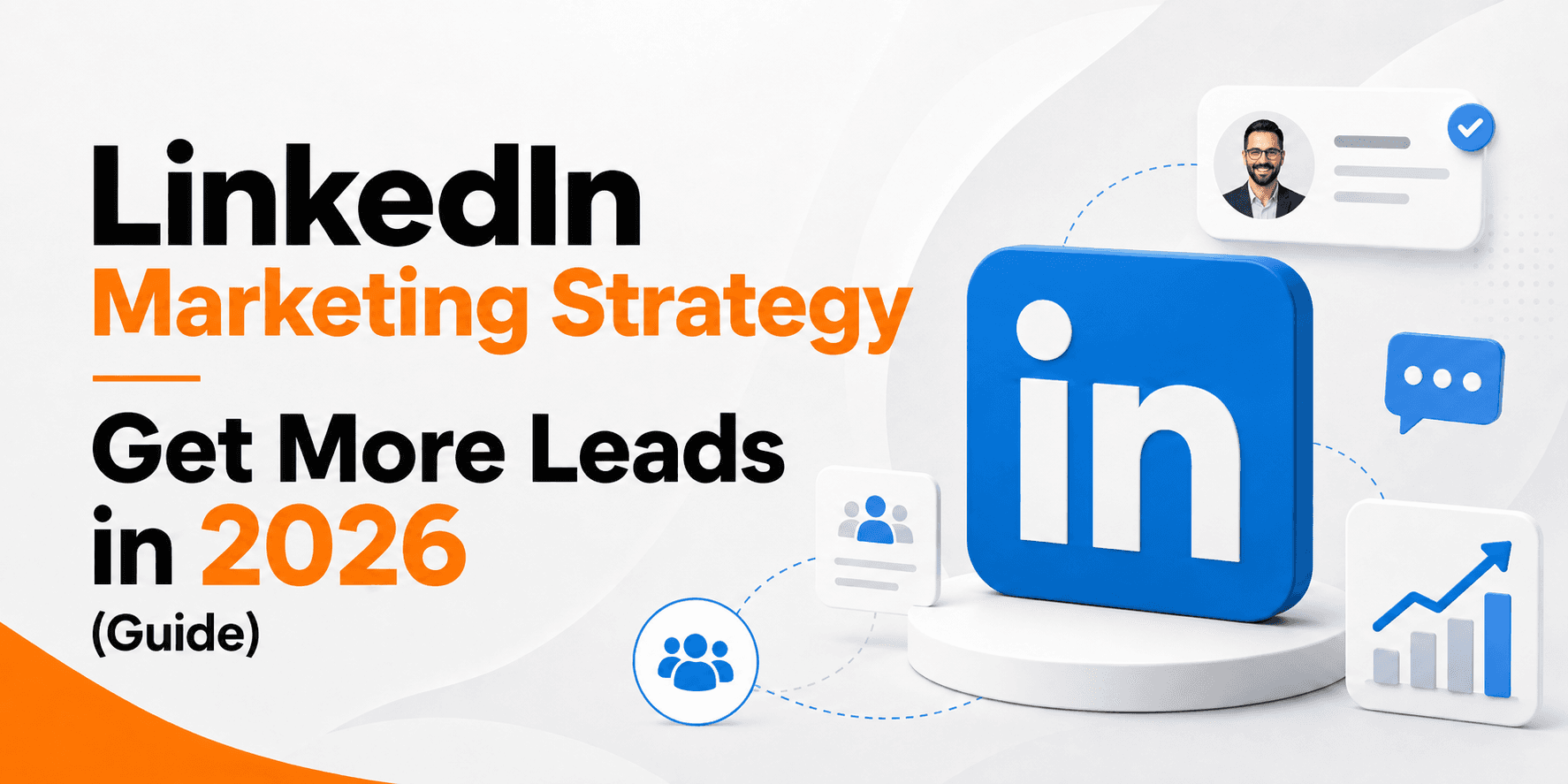 LinkedIn Marketing Strategy: Get More Leads in 2026 (Guide)